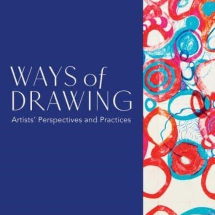 Ways of Drawing: Artists’ Perspectives and Practices