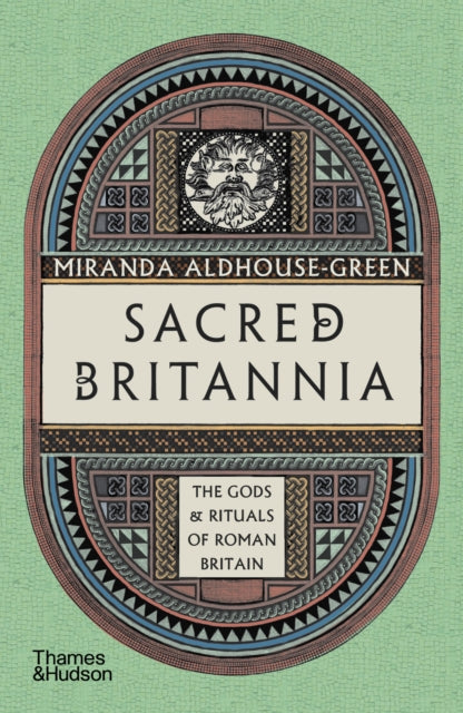 Sacred Britannia: The Gods & Rituals of Roman Britain