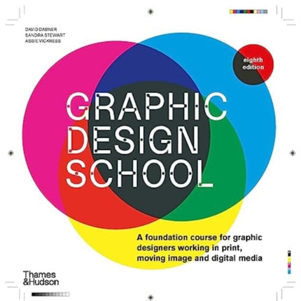 Graphic Design School: A Foundation Course for Graphic Designers Working in Print, Moving Image and Digital Media