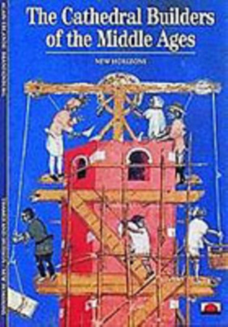 The Cathedral Builders of the Middle Ages