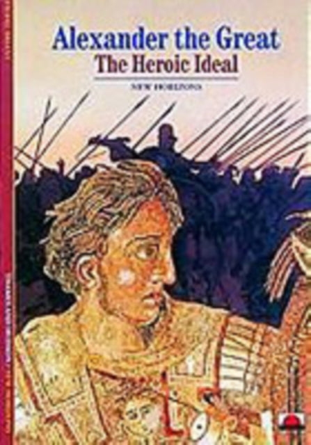 Alexander the Great: The Heroic Ideal