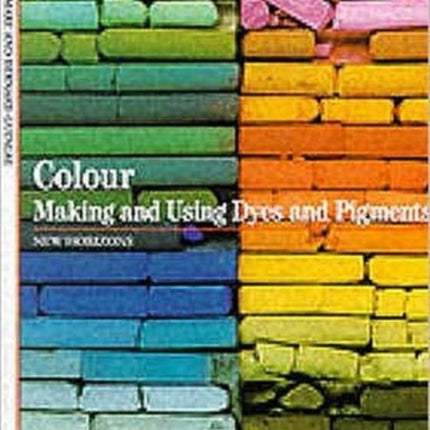 Colour: Making and Using Dyes and Pigments