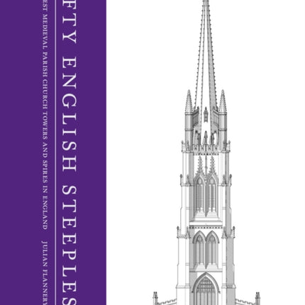 Fifty English Steeples: The Finest Medieval Parish Church Towers and Spires in England