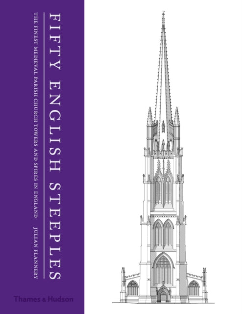 Fifty English Steeples: The Finest Medieval Parish Church Towers and Spires in England