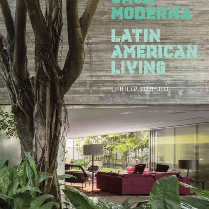 Casa Moderna: Latin American Living