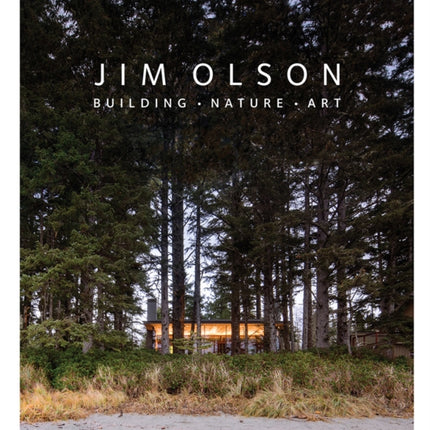 Jim Olson: Building • Nature • Art