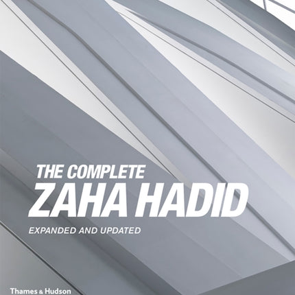 The Complete Zaha Hadid: Expanded and Updated