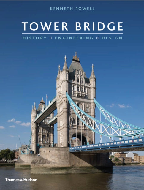 Tower Bridge: History • Engineering • Design