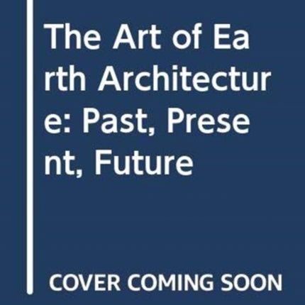 The Art of Earth Architecture: Past, Present, Future