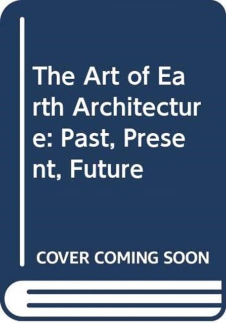 The Art of Earth Architecture: Past, Present, Future