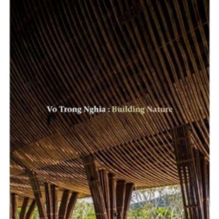 Vo Trong Nghia: Building Nature