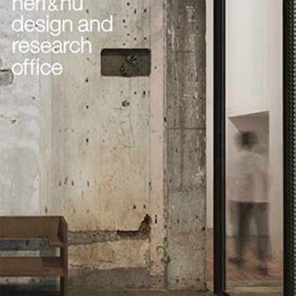 Neri&Hu Design and Research Office: Thresholds: Space, Time and Practice