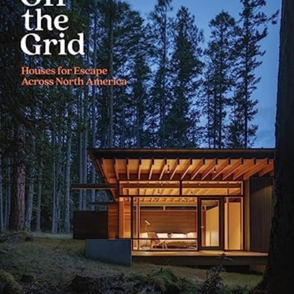 Off the Grid: Houses for Escape Across North America