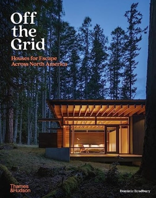 Off the Grid: Houses for Escape Across North America