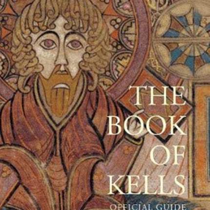 The Book of Kells: Official Guide