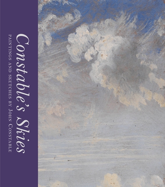 Constable's Skies: Paintings and Sketches by John Constable