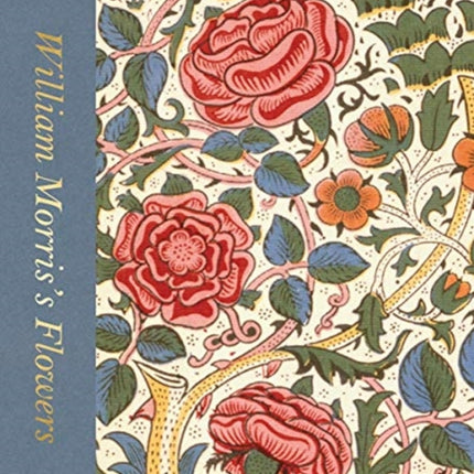 William Morris’s Flowers (Victoria and Albert Museum)