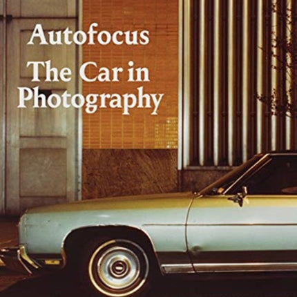 Autofocus: The Car in Photography