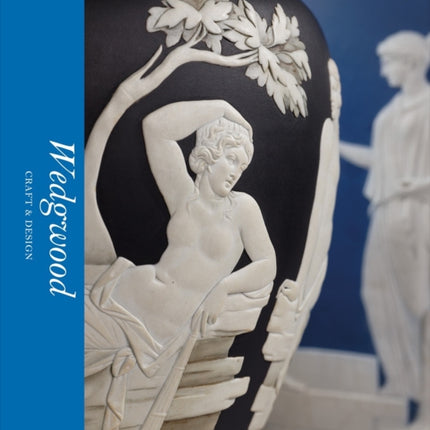 Wedgwood: Craft & Design (Victoria and Albert Museum)