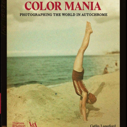 Colour Mania (Victoria and Albert Museum): Photographing the World in Autochrome