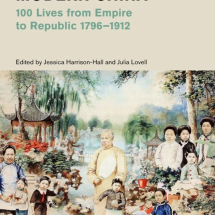 Creators of Modern China: 100 Lives from Empire to Republic 1796–1912 (British Museum)