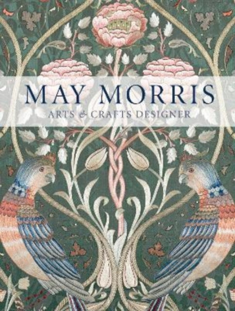 May Morris: Arts & Crafts Designer