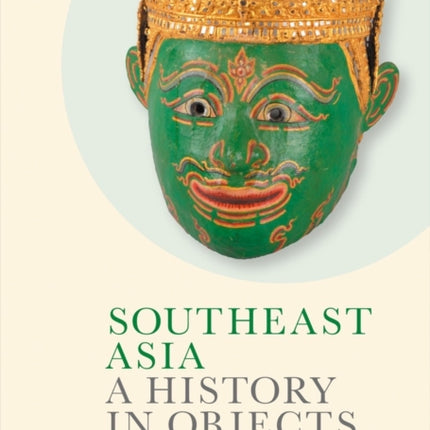 Southeast Asia: A History in Objects (British Museum)