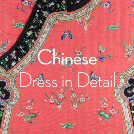 Chinese Dress in Detail (Victoria and Albert Museum)