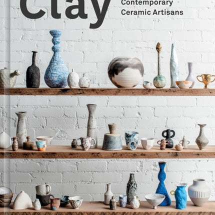 Clay: Contemporary Ceramic Artisans