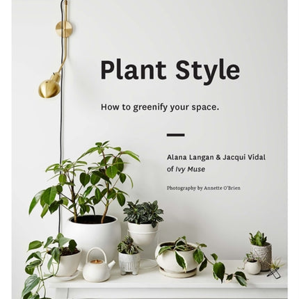 Plant Style: How to greenify your space