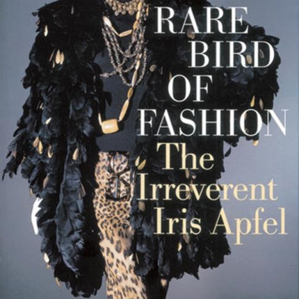 Rare Bird of Fashion: The Irreverent Iris Apfel