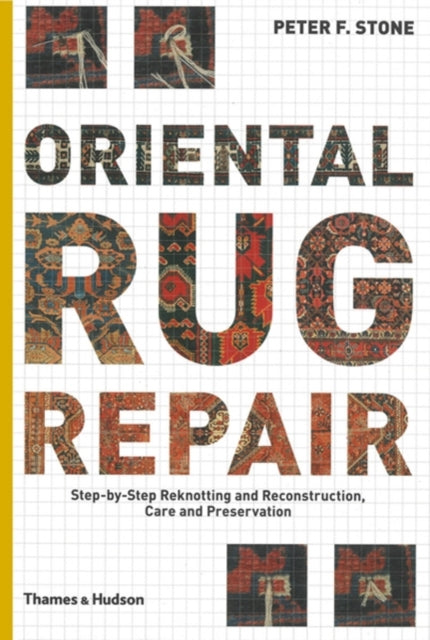 Oriental Rug Repair StepbyStep Reknotting and Reconstruction Care and Preservation