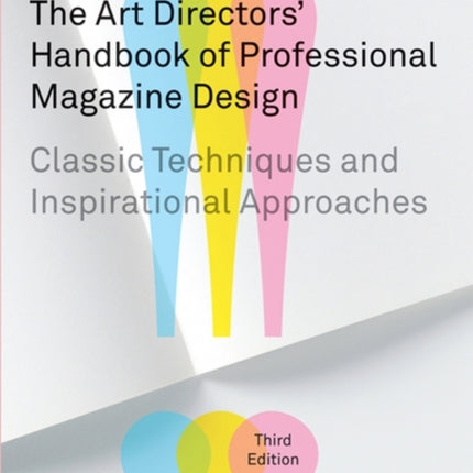 The Art Directors' Handbook of Professional Magazine Design: Classic Techniques and Inspirational Approaches