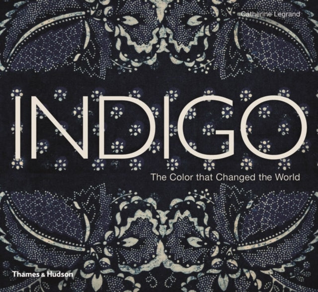 Indigo The Colour that Changed the World