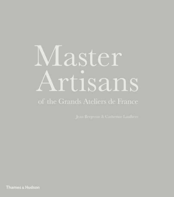 Master Artisans of the Grands Ateliers de France