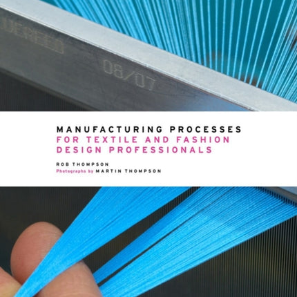 Manufacturing Processes for Textile and Fashion Design Professionals