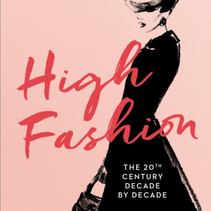 High Fashion: The 20th Century Decade by Decade