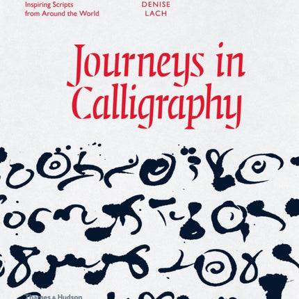 Journeys in Calligraphy: Inspiring Scripts from Around the World