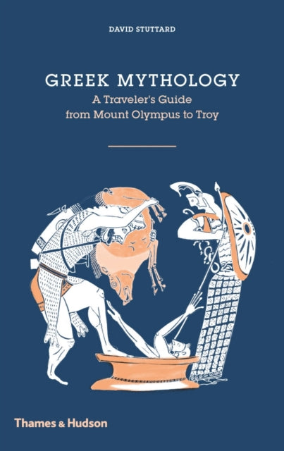 Greek Mythology: A Traveller's Guide from Mount Olympus to Troy