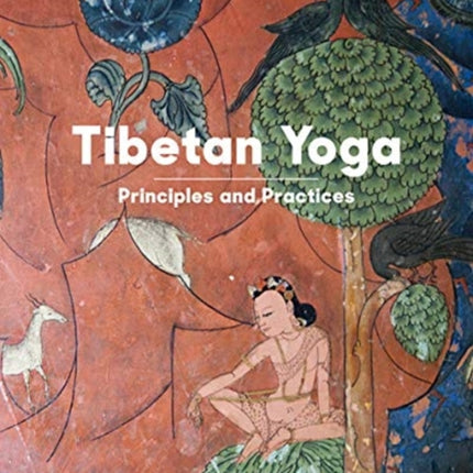 Tibetan Yoga: Principles and Practices