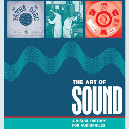 The Art of Sound: A Visual History for Audiophiles