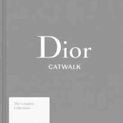 Dior Catwalk: The Complete Collections