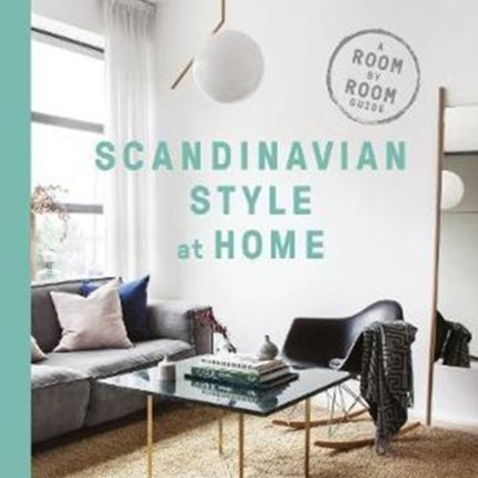 Scandinavian Style at Home: A Room-by-Room Guide