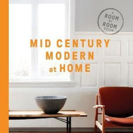 Mid-Century Modern at Home: A Room-by-Room Guide