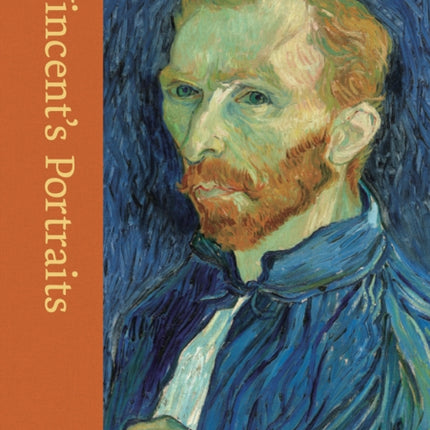 Vincent's Portraits: Paintings and Drawings by Van Gogh