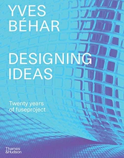 Yves Béhar fuseproject: Designing Ideas