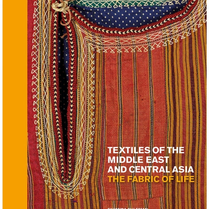 Textiles of the Middle East and Central Asia: The Fabric of Life