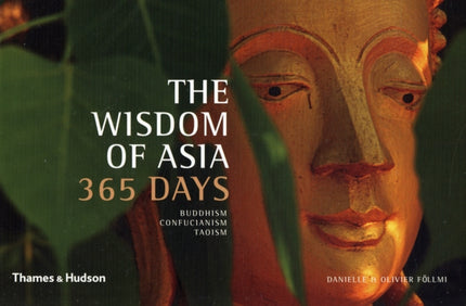 The Wisdom of Asia 365 Days: Buddhism . Confucianism . Taoism