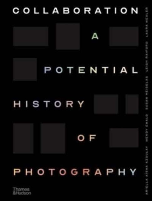 Collaboration: A Potential History of Photography