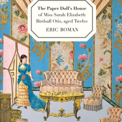 The Paper Dolls House of Miss Sarah Elizabeth Birdsall Otis aged Twelve